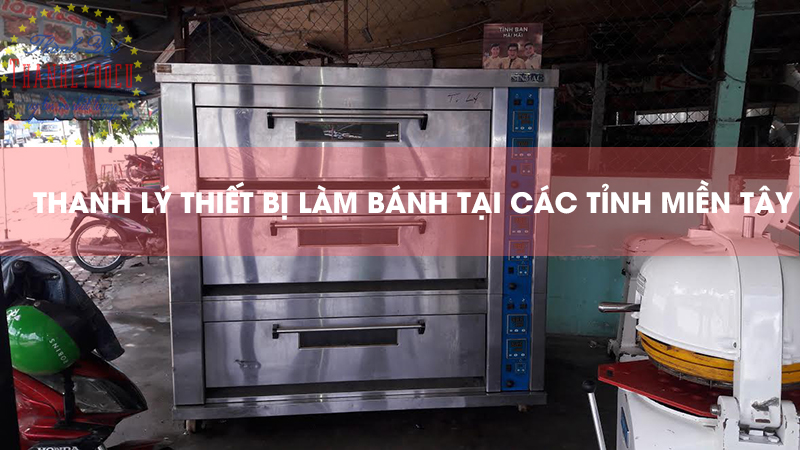 thanh ly thiet bi lam banh tai vinh long tien giang tra vinh